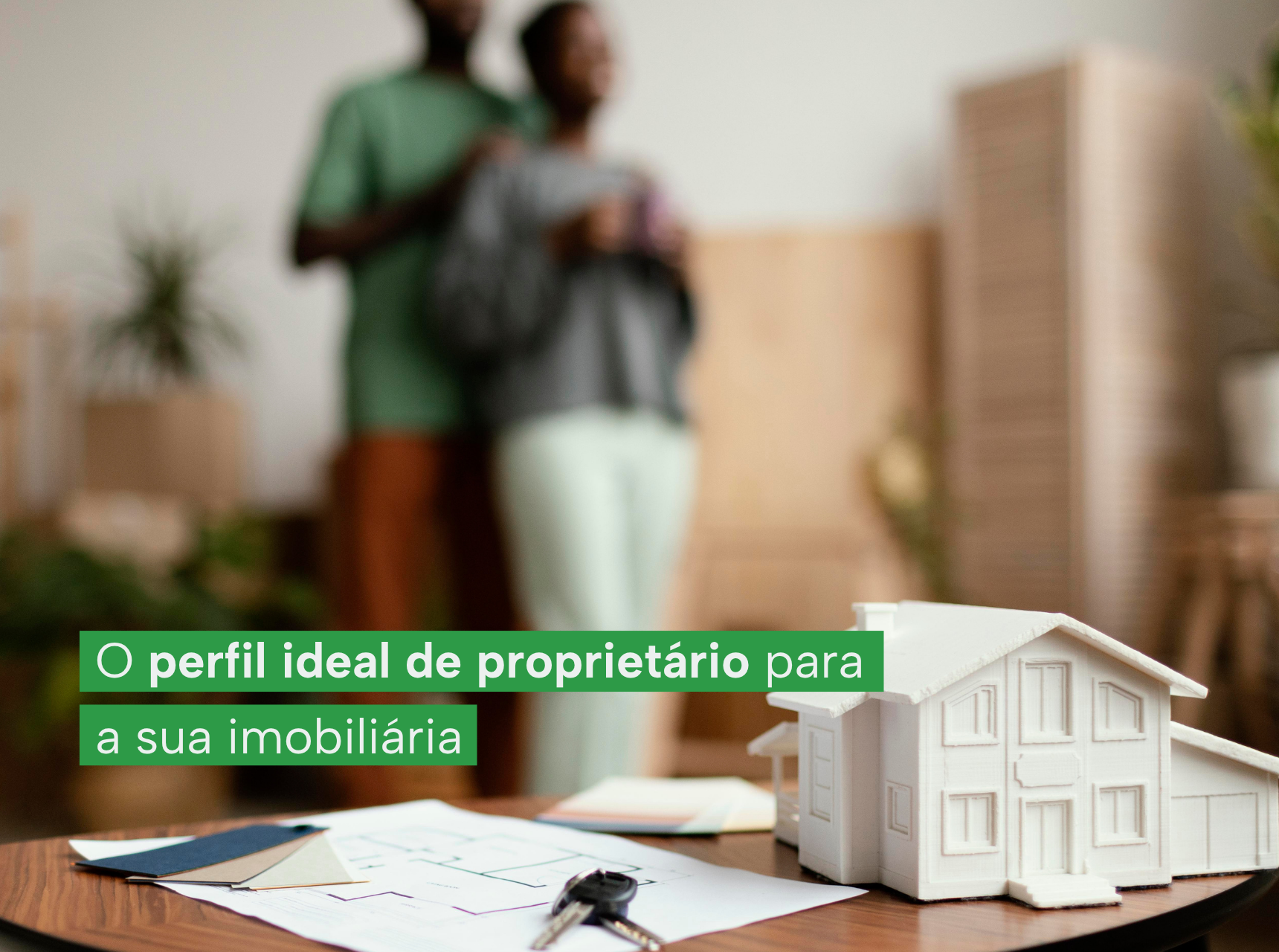 imagem O perfil ideal de proprietário para a sua imobiliária