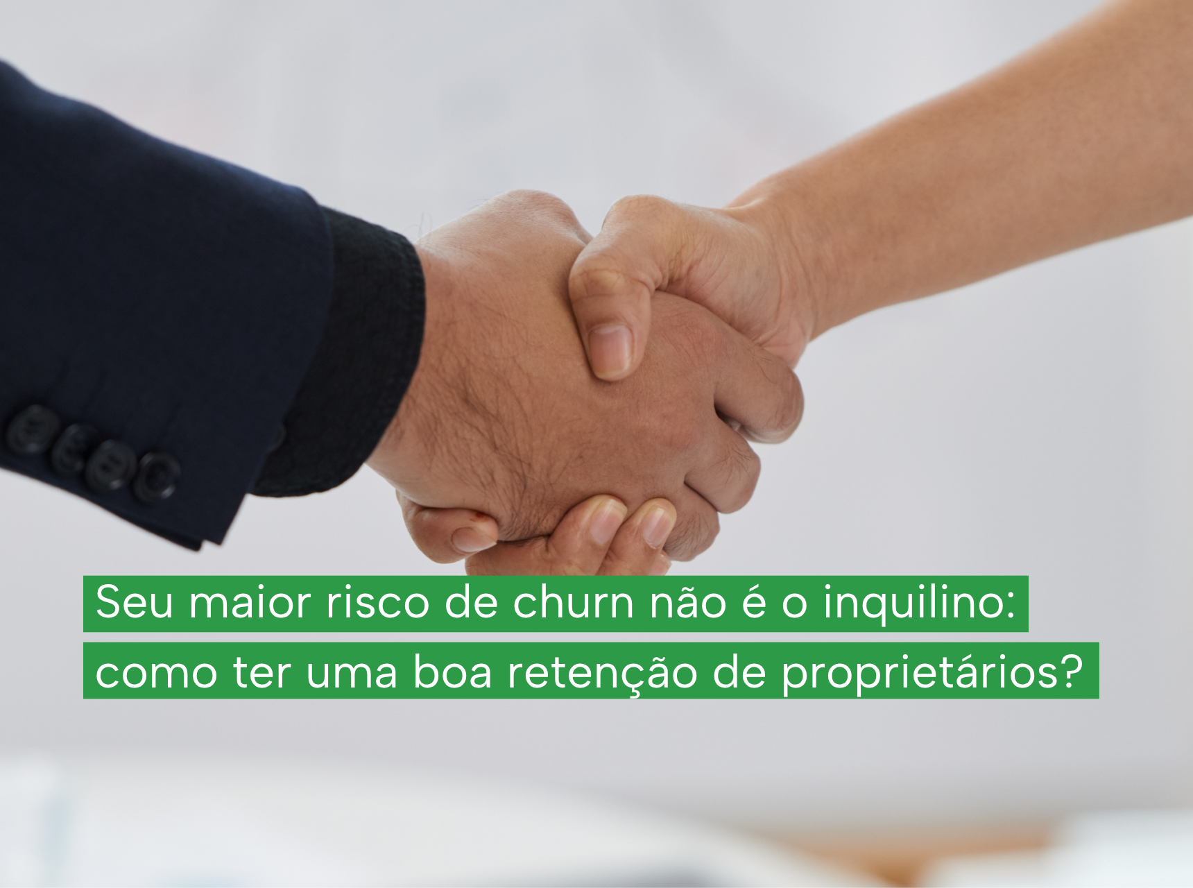 imagem Seu maior risco de churn não é o inquilino: como ter uma boa retenção de proprietários?
